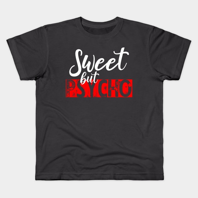 Sweet but Psycho Kids T-Shirt by GusiStyle